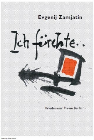 Zamjatin, Ich fürchte ...